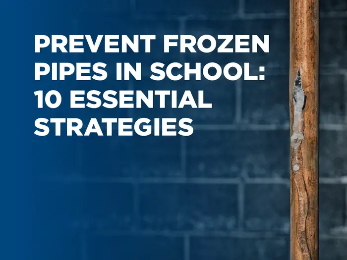 10 Strategies for Preventing Frozen Pipes in Schools