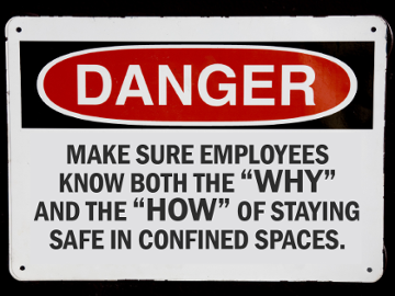 Danger sign reading make sure employees know both the why and the how of safety in confined spaces mobile view